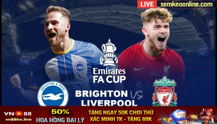 Soi Keo Nhan Dinh FA CUP Brighton vs Liverpool 1