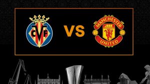 villarreal vs manchester united cuando y a que hora es la final de uefa europa league