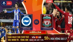 Soi Keo Nhan Dinh FA CUP Brighton vs Liverpool 3 1