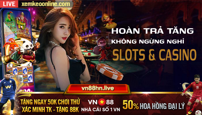 SLOTS CASINO VN88 TANG HOAN TRA KHONG NGUNG NGHI